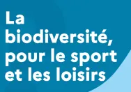Quiz - La biodiversité, pour le sport et les loisirs