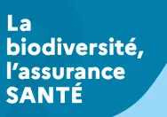 Quiz - La biodiversité, l'assurance santé