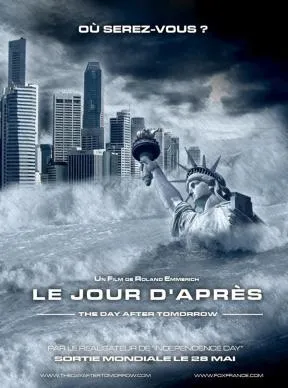 Affiche du film "Le jour d'après", "Un film de Roland Emmerich", "Où serez vous ?. L'image est un dessin de buildings et haut de la statue de la liberté submergés par les eaux.