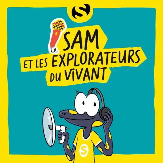 Affiche du podcast Sam et les explorateurs du vivant